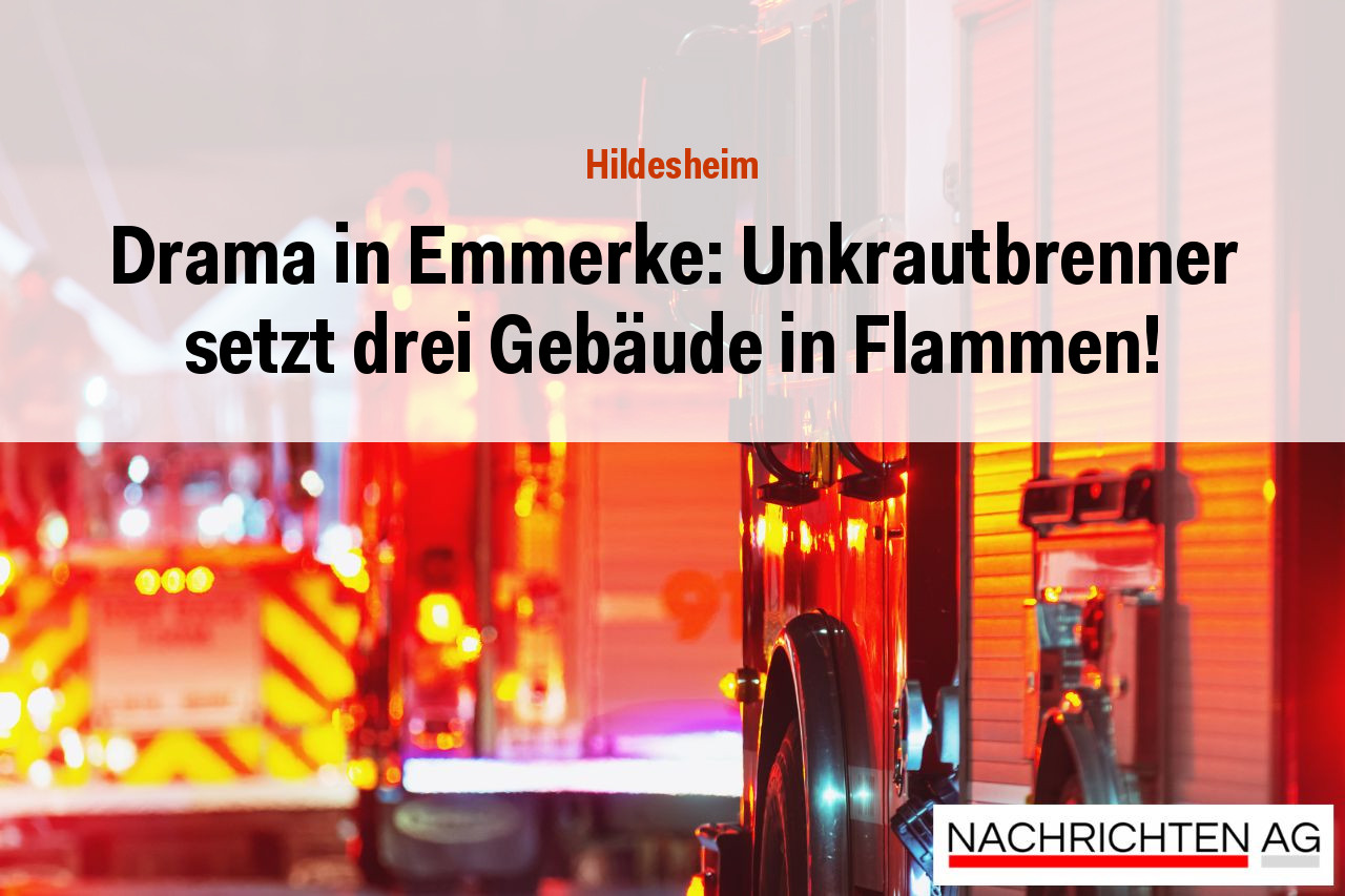 Drama in Emmerke: Unkrautbrenner setzt drei Gebäude in Flammen!