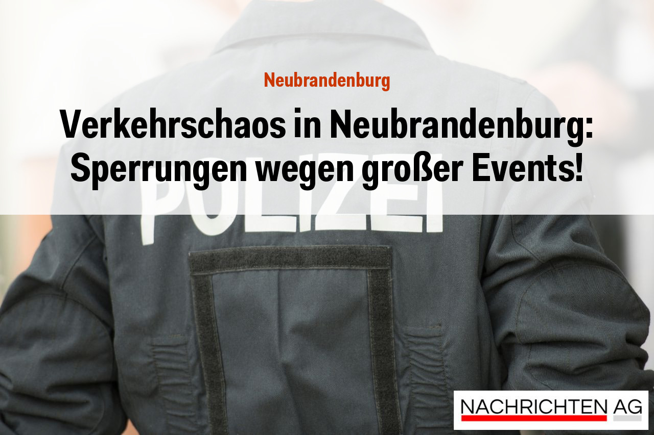 Verkehrschaos in Neubrandenburg: Sperrungen wegen großer Events!