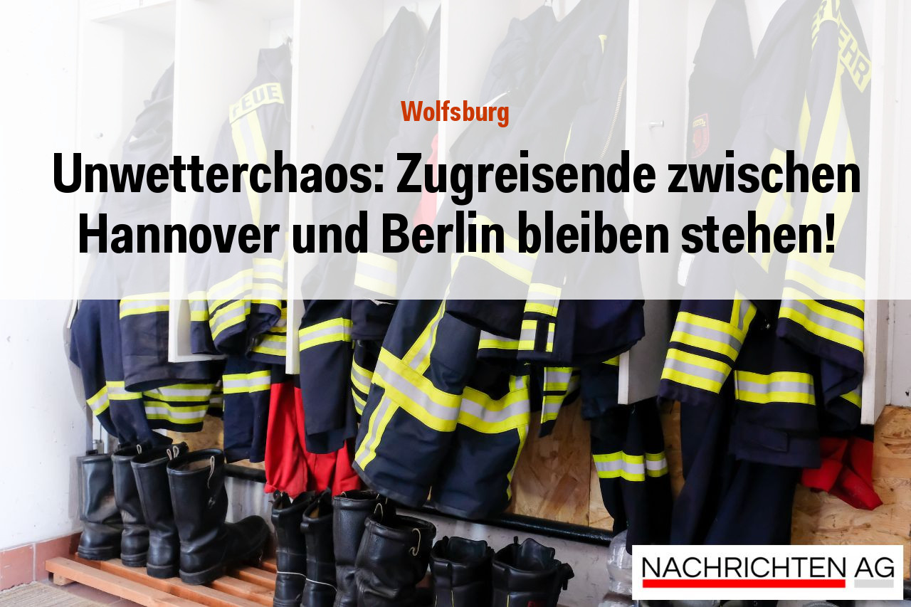 Unwetterchaos: Zugreisende zwischen Hannover und Berlin bleiben stehen!