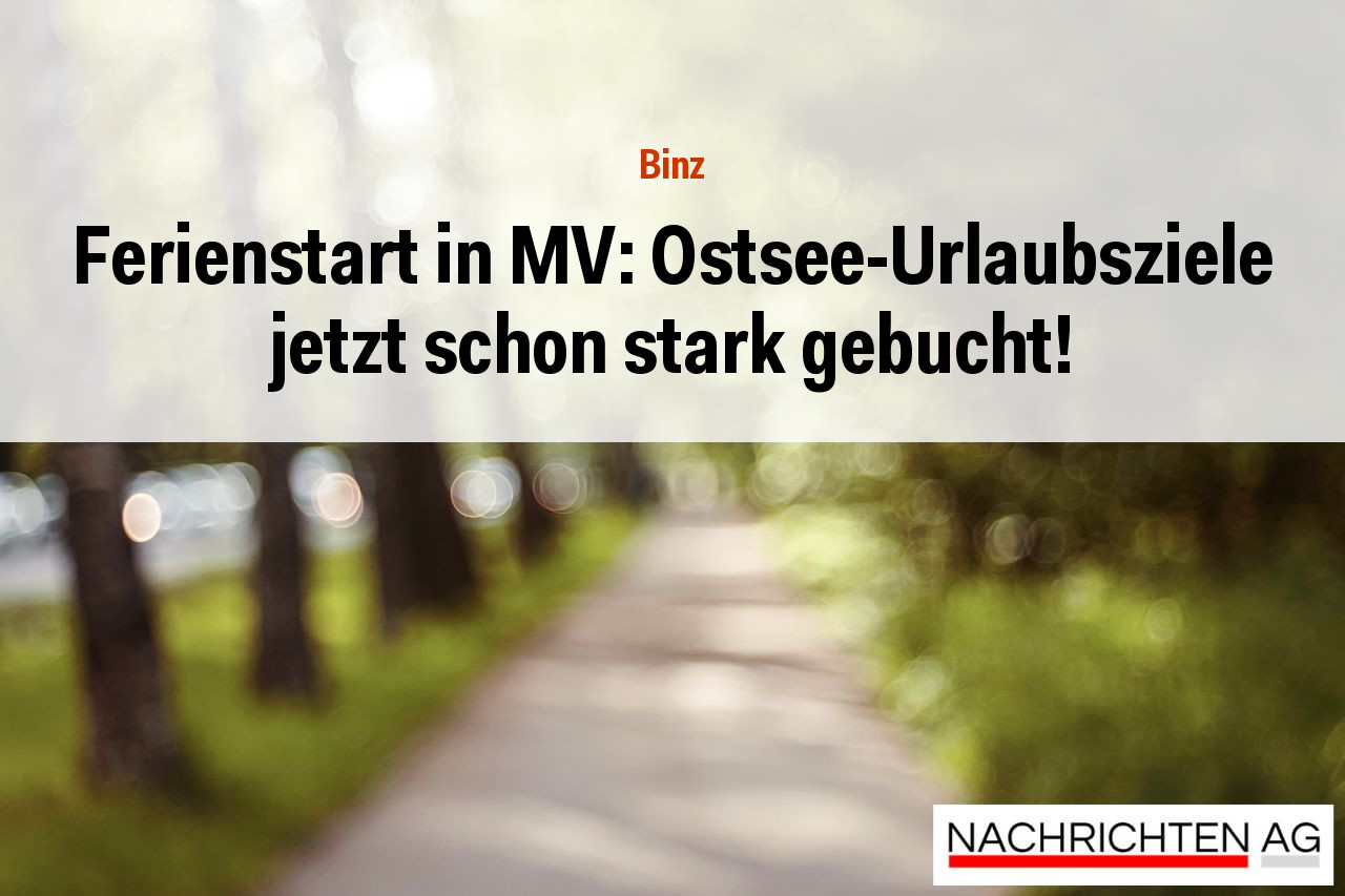Ferienstart in MV: Ostsee-Urlaubsziele jetzt schon stark gebucht!