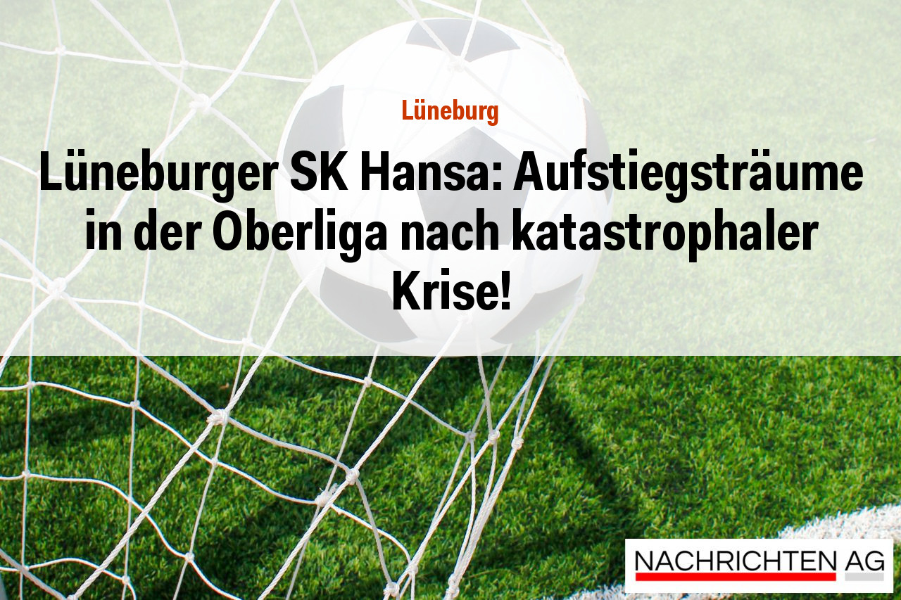 Lüneburger SK Hansa: Aufstiegsträume in der Oberliga nach katastrophaler Krise!