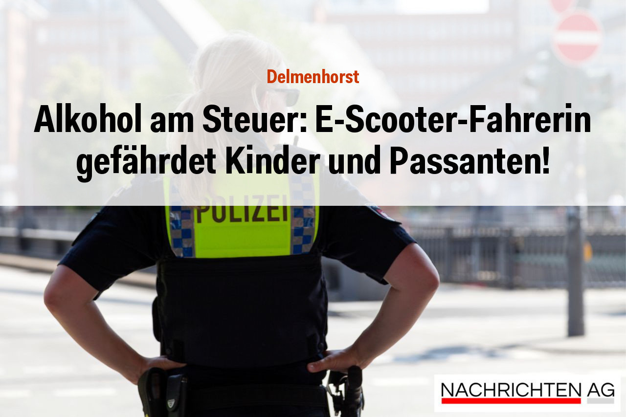 Alkohol am Steuer: E-Scooter-Fahrerin gefährdet Kinder und Passanten!