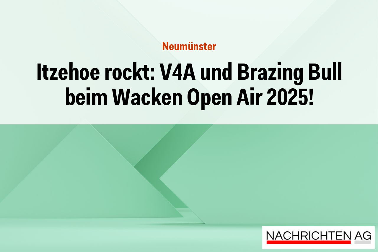 Itzehoe rockt: V4A und Brazing Bull beim Wacken Open Air 2025!