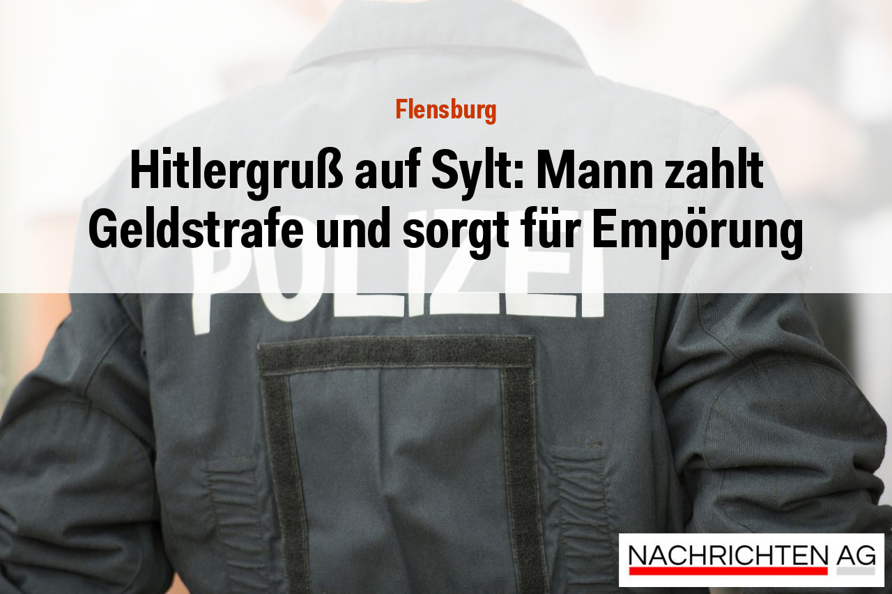 Hitlergruß auf Sylt: Mann zahlt Geldstrafe und sorgt für Empörung