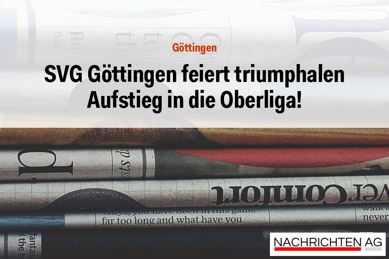 SVG Göttingen feiert triumphalen Aufstieg in die Oberliga!