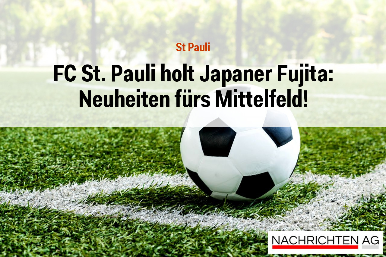 FC St. Pauli holt Japaner Fujita: Neuheiten fürs Mittelfeld!