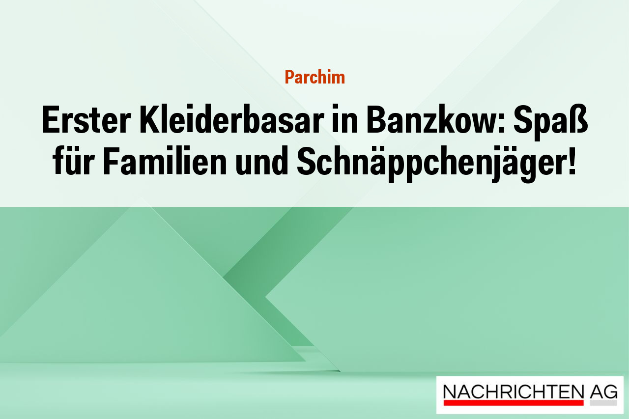 Erster Kleiderbasar in Banzkow: Spaß für Familien und Schnäppchenjäger!