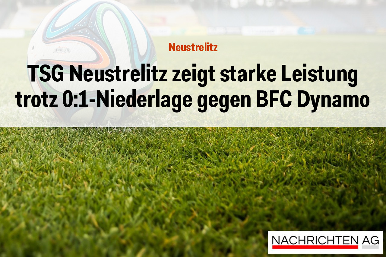 TSG Neustrelitz zeigt starke Leistung trotz 0:1-Niederlage gegen BFC Dynamo