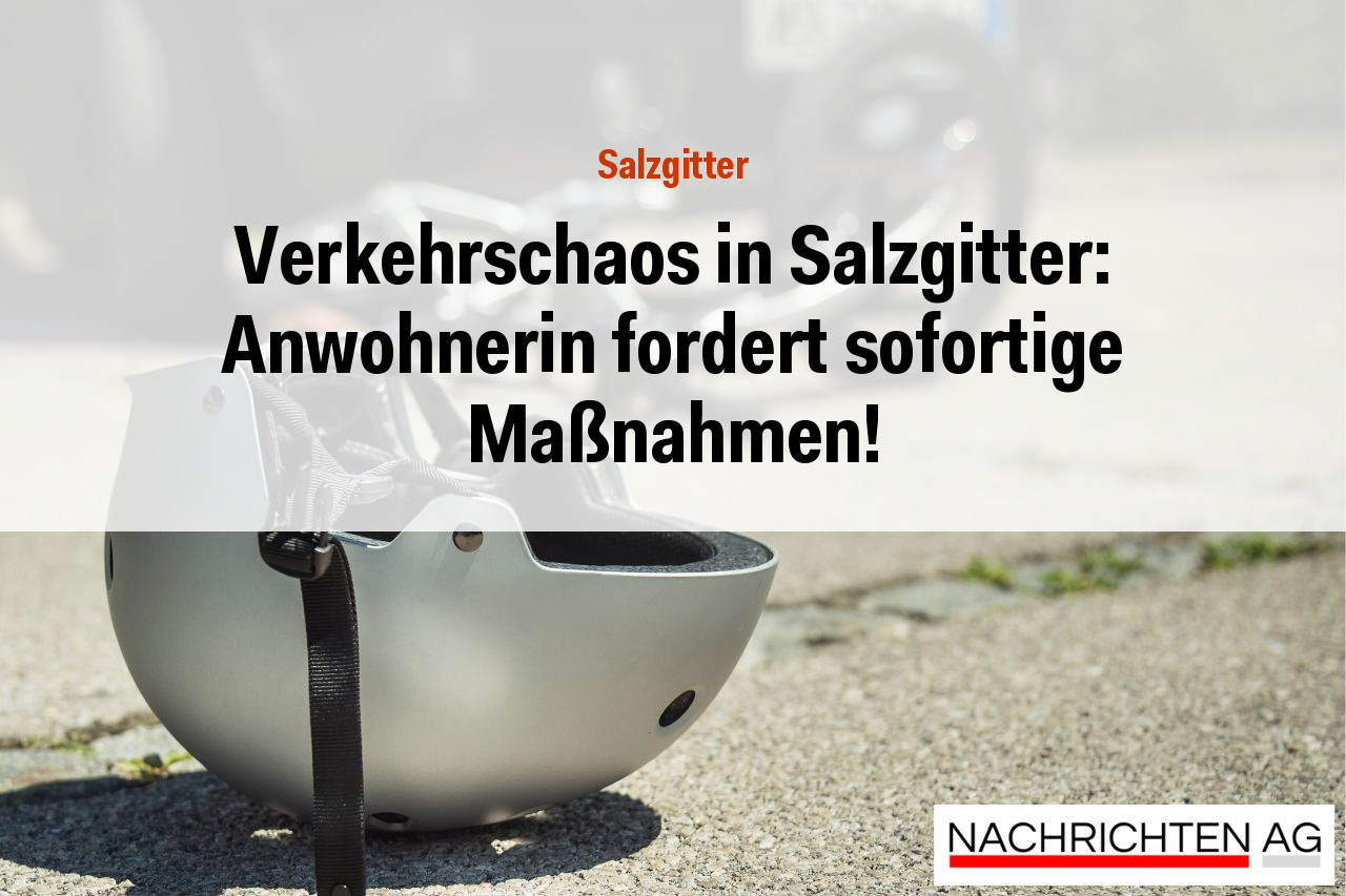 Verkehrschaos in Salzgitter: Anwohnerin fordert sofortige Maßnahmen!