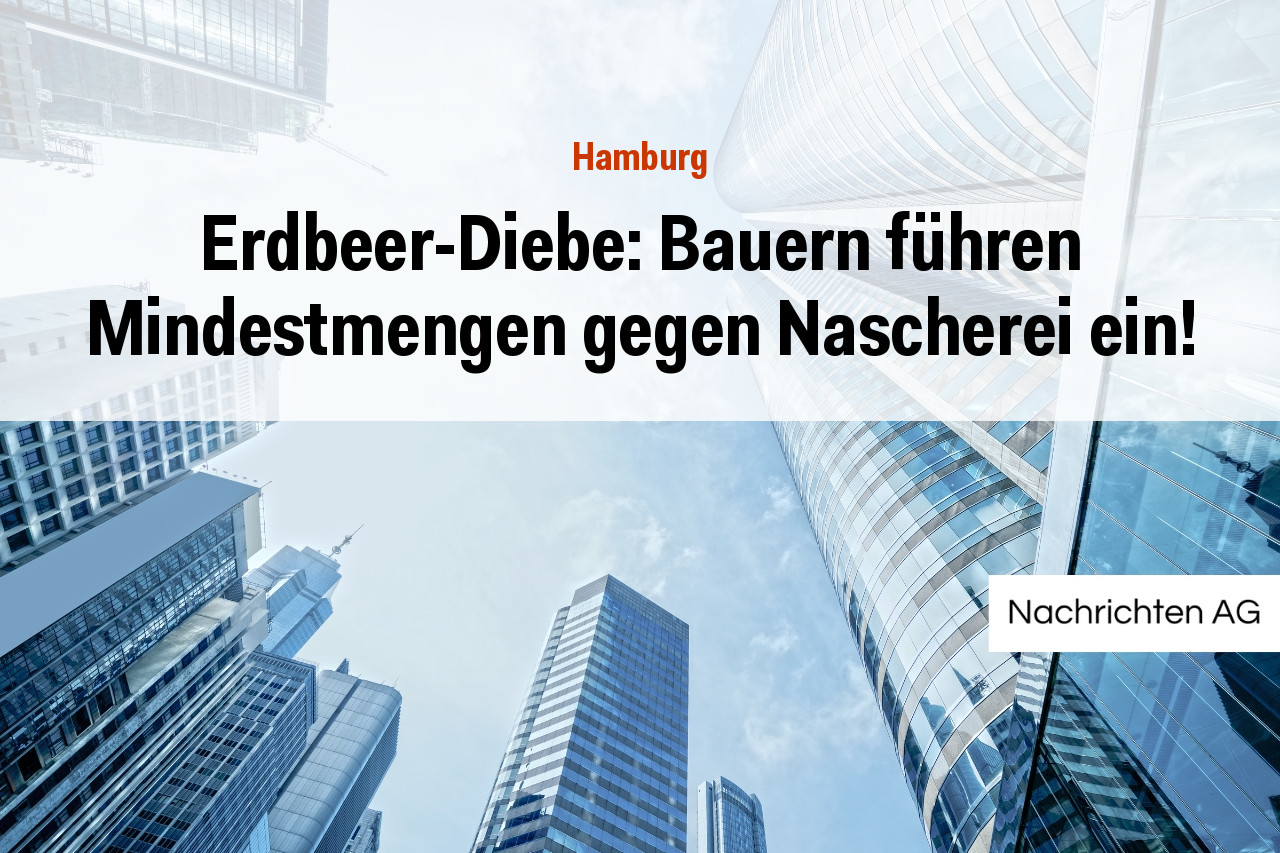 Erdbeer-Diebe: Bauern führen Mindestmengen gegen Nascherei ein!