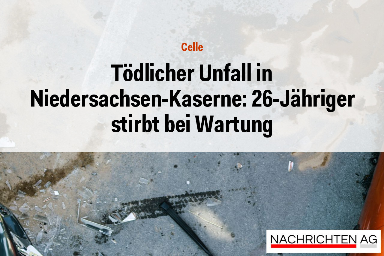 Tödlicher Unfall in Niedersachsen-Kaserne: 26-Jähriger stirbt bei Wartung