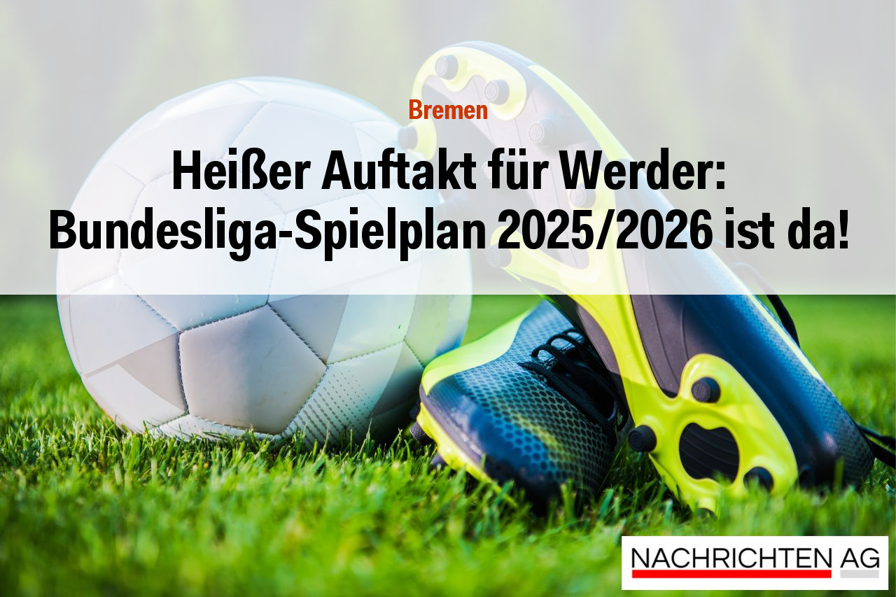 Heißer Auftakt für Werder: Bundesliga-Spielplan 2025/2026 ist da!