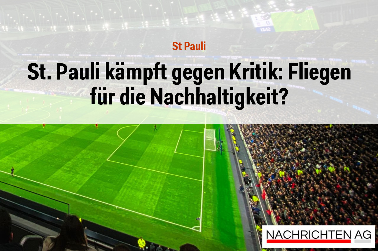 St. Pauli kämpft gegen Kritik: Fliegen für die Nachhaltigkeit?