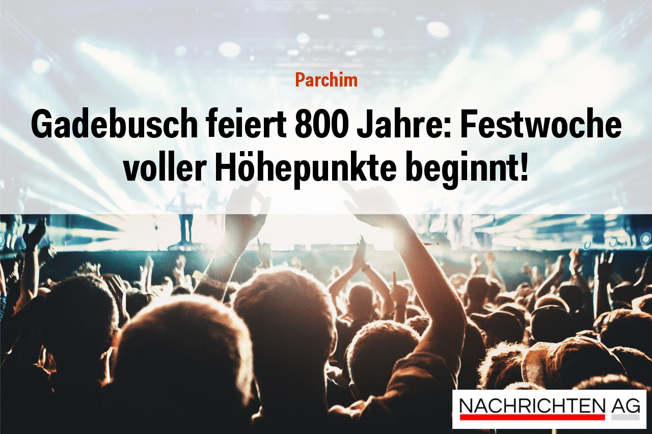 Gadebusch feiert 800 Jahre: Festwoche voller Höhepunkte beginnt!
