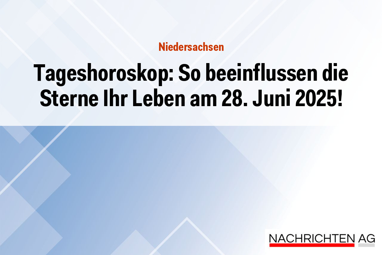 Tageshoroskop: So beeinflussen die Sterne Ihr Leben am 28. Juni 2025!