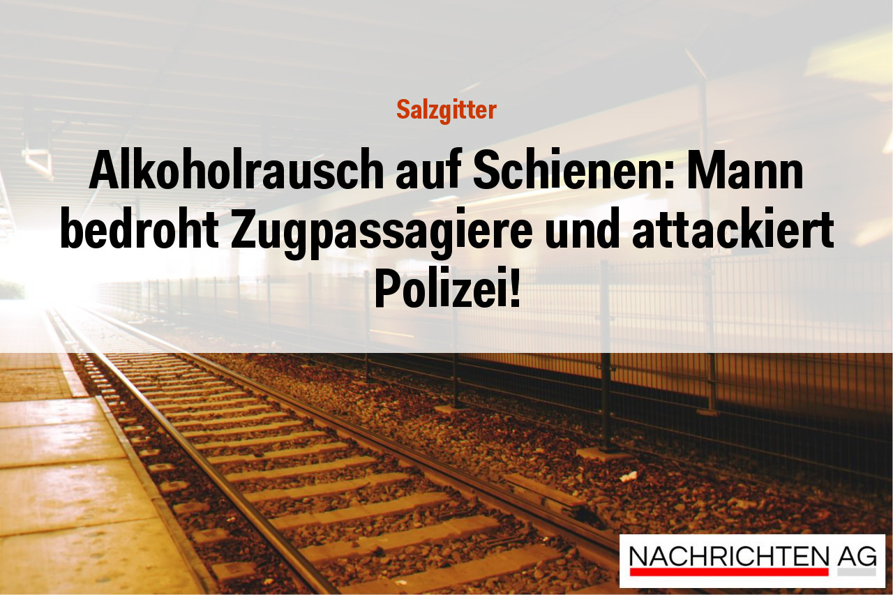 Alkoholrausch auf Schienen: Mann bedroht Zugpassagiere und attackiert Polizei!