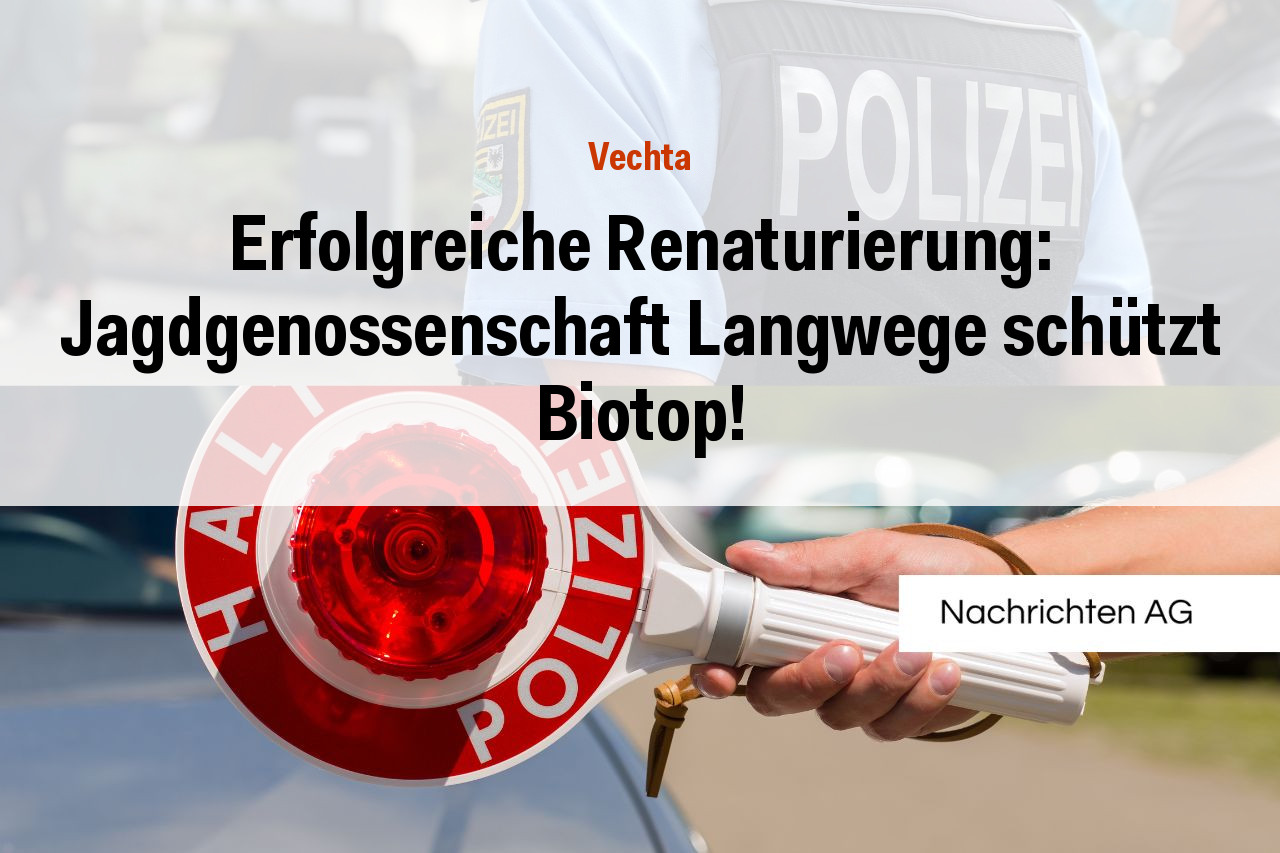 Erfolgreiche Renaturierung: Jagdgenossenschaft Langwege schützt Biotop!