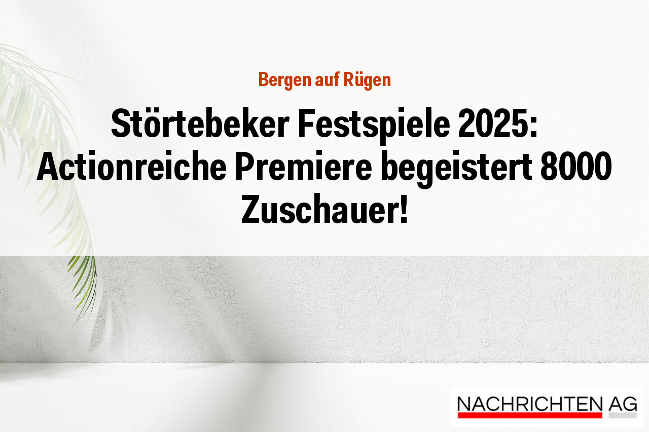 Störtebeker Festspiele 2025: Actionreiche Premiere begeistert 8000 Zuschauer!