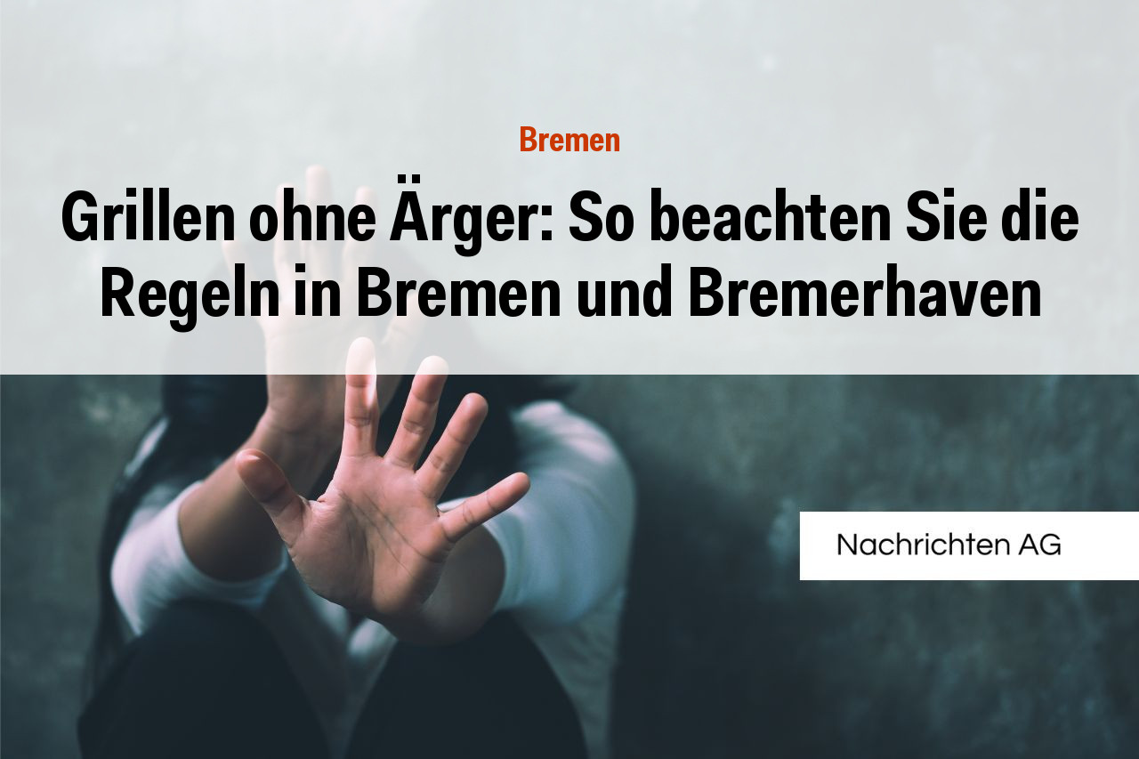 Grillen ohne Ärger: So beachten Sie die Regeln in Bremen und Bremerhaven