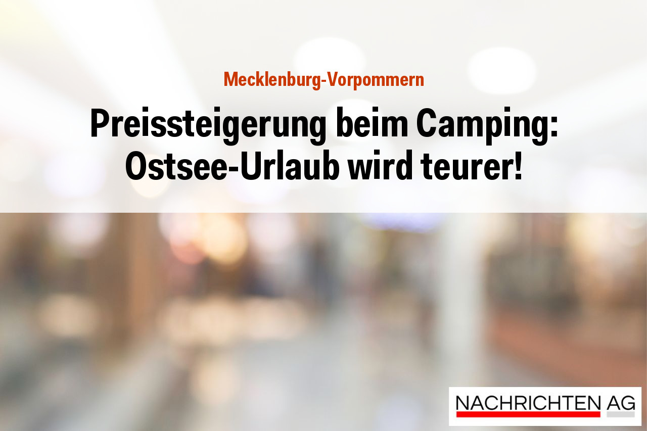 Preissteigerung beim Camping: Ostsee-Urlaub wird teurer!