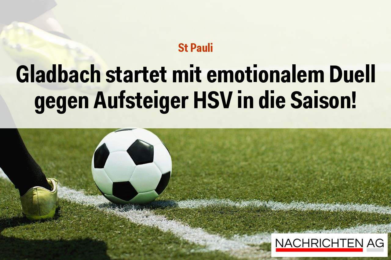 Gladbach startet mit emotionalem Duell gegen Aufsteiger HSV in die Saison!