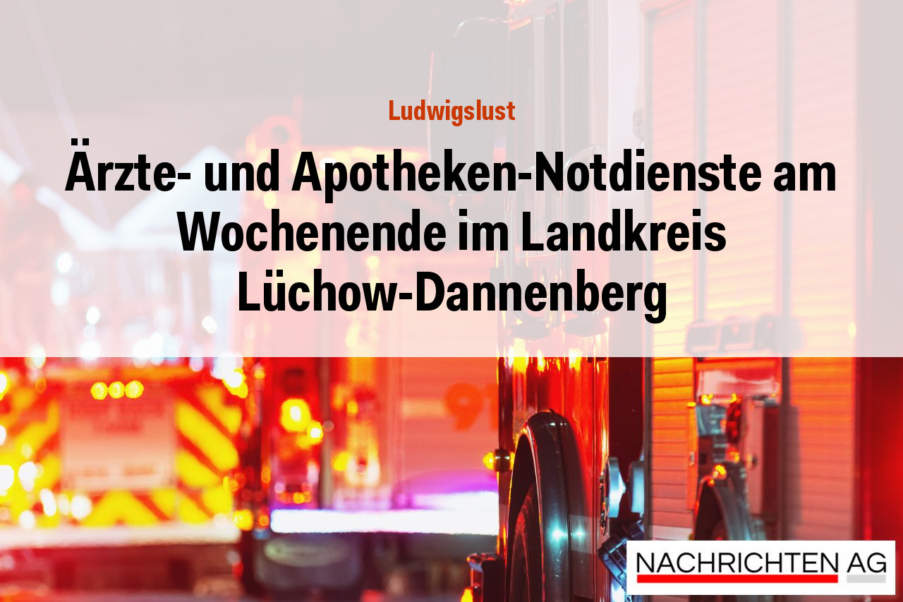 Ärzte- und Apotheken-Notdienste am Wochenende im Landkreis Lüchow-Dannenberg