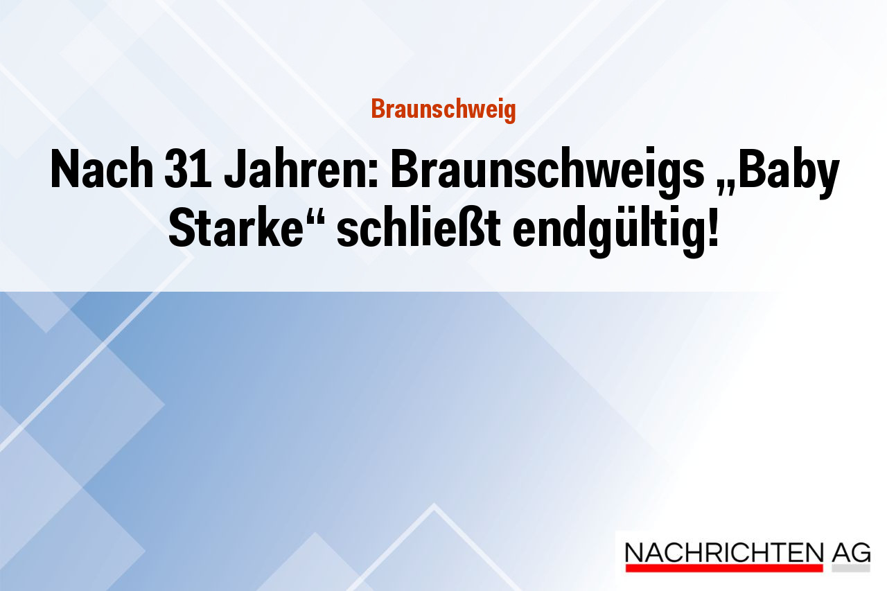 Nach 31 Jahren: Braunschweigs „Baby Starke“ schließt endgültig!