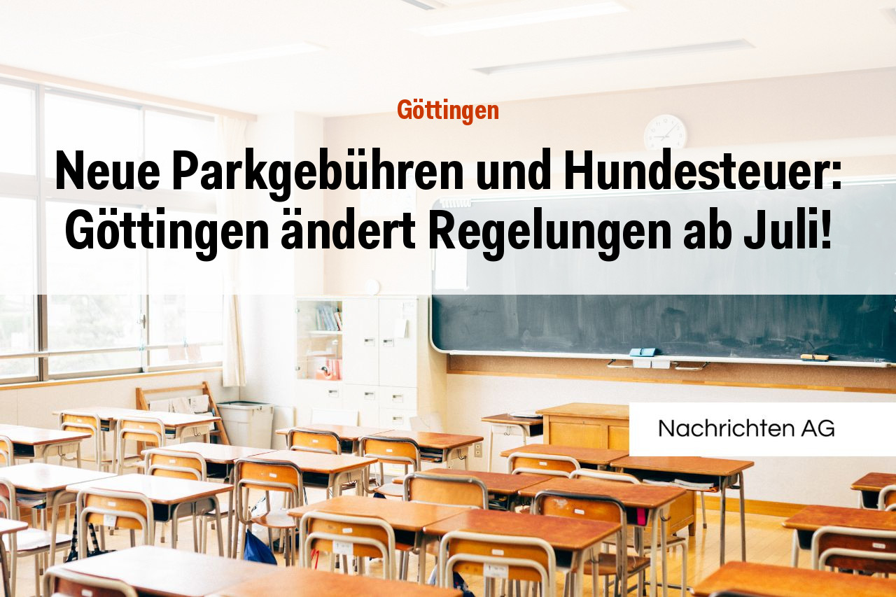 Neue Parkgebühren und Hundesteuer: Göttingen ändert Regelungen ab Juli!