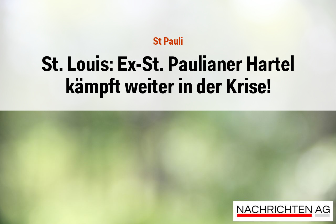 St. Louis: Ex-St. Paulianer Hartel kämpft weiter in der Krise!