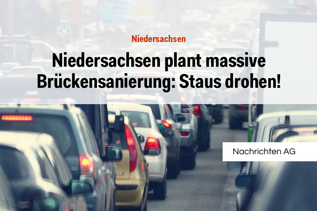 Niedersachsen plant massive Brückensanierung: Staus drohen!