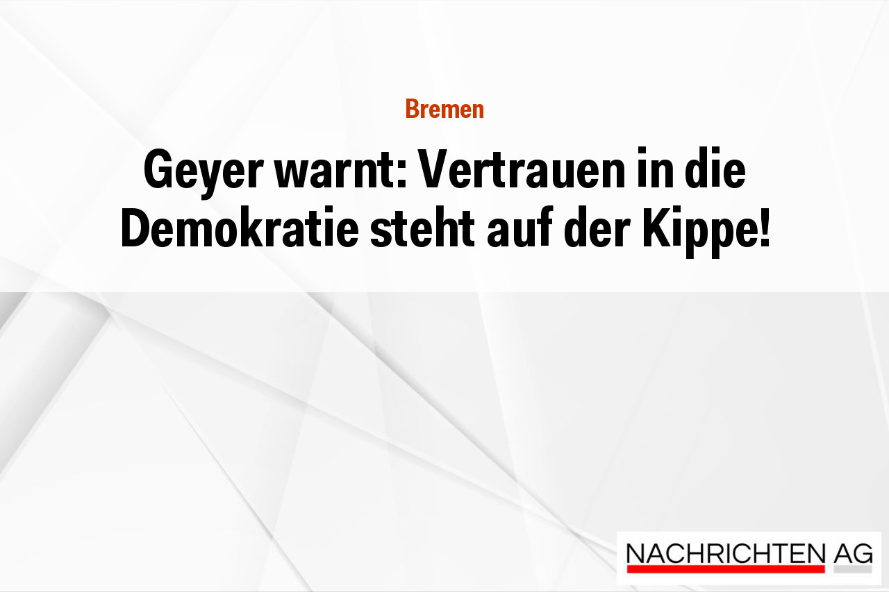 Geyer warnt: Vertrauen in die Demokratie steht auf der Kippe!