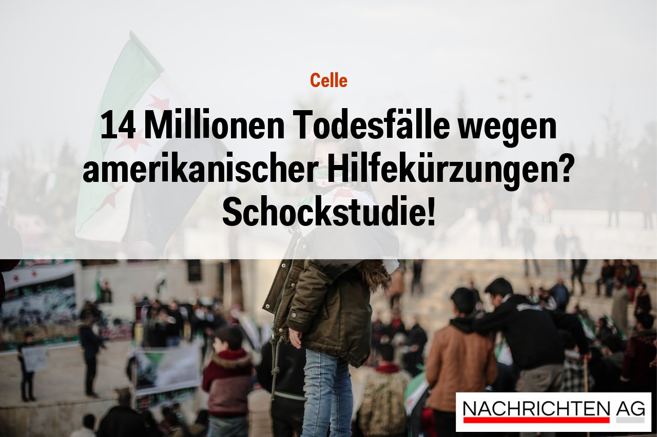 14 Millionen Todesfälle wegen amerikanischer Hilfekürzungen? Schockstudie!