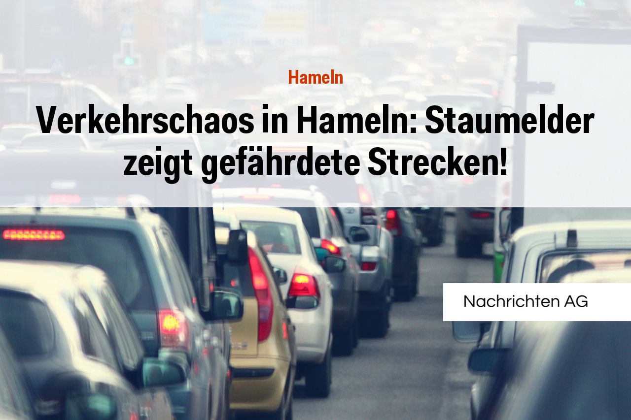 Verkehrschaos in Hameln: Staumelder zeigt gefährdete Strecken!
