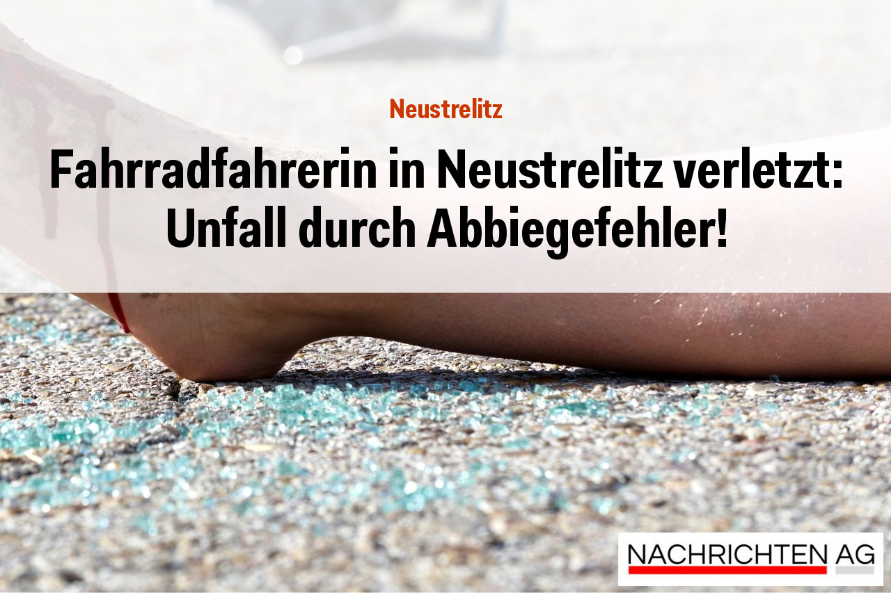 Fahrradfahrerin in Neustrelitz verletzt: Unfall durch Abbiegefehler!