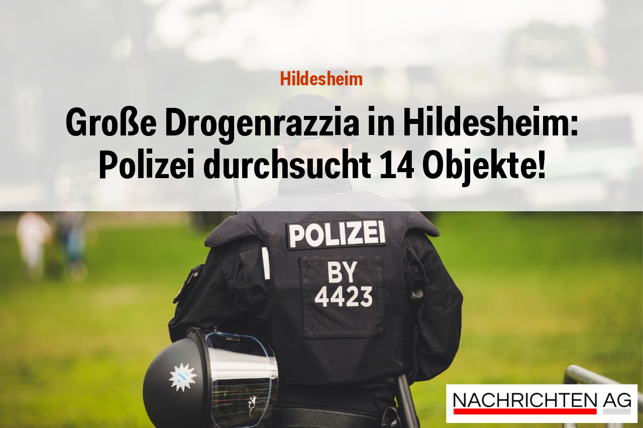 Große Drogenrazzia in Hildesheim: Polizei durchsucht 14 Objekte!