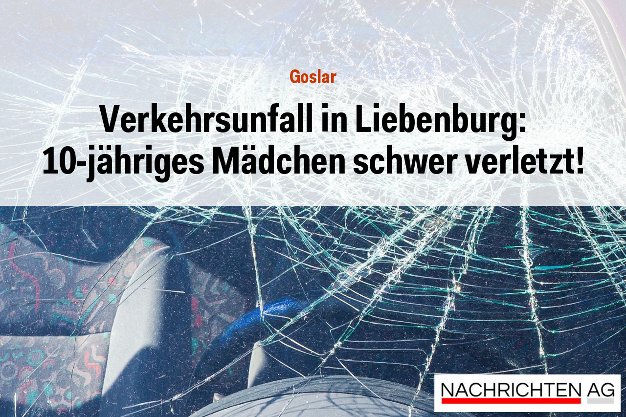 Verkehrsunfall in Liebenburg: 10-jähriges Mädchen schwer verletzt!