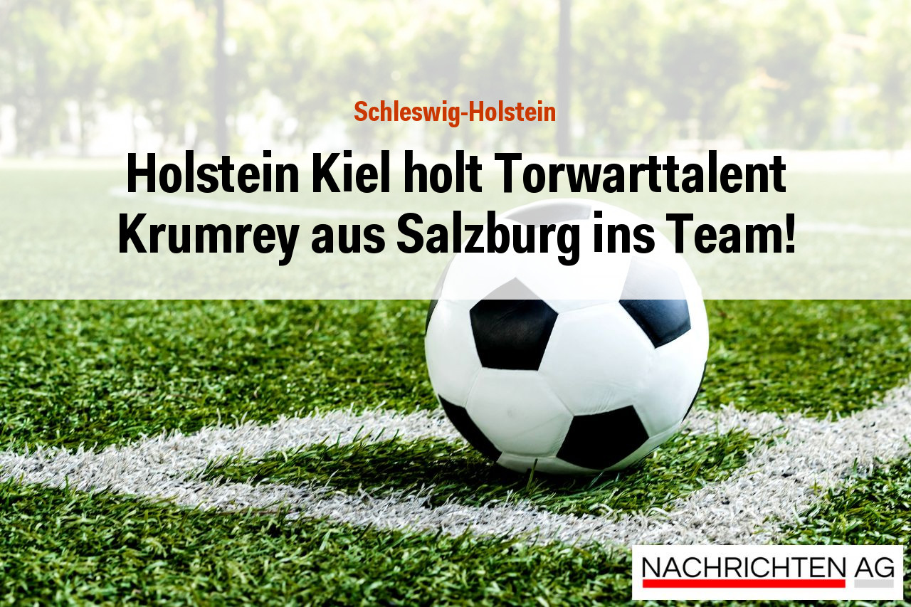 Holstein Kiel holt Torwarttalent Krumrey aus Salzburg ins Team!