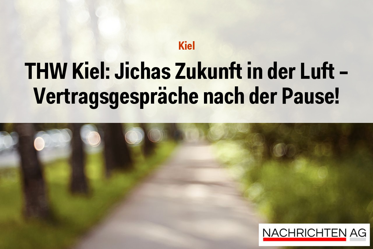 THW Kiel: Jichas Zukunft in der Luft – Vertragsgespräche nach der Pause!