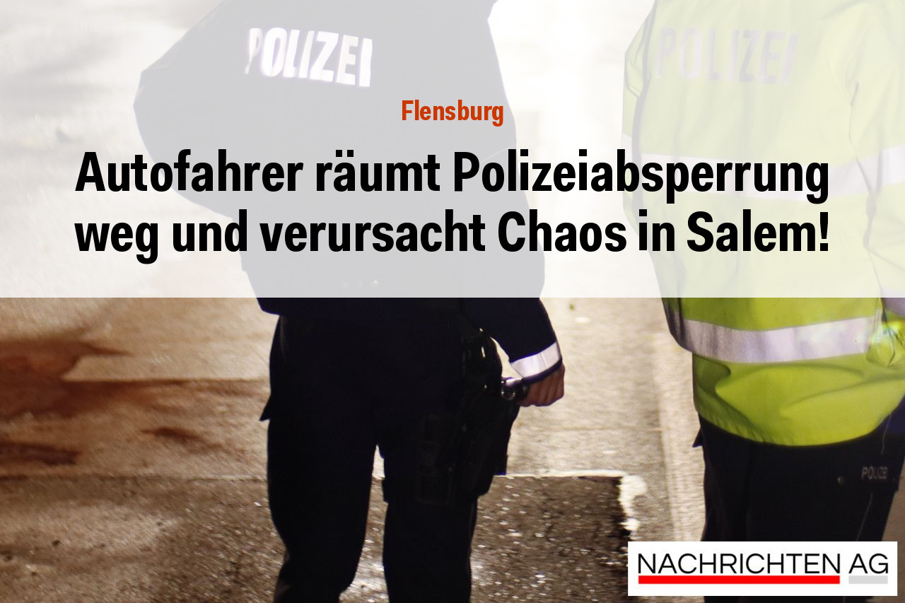 Autofahrer räumt Polizeiabsperrung weg und verursacht Chaos in Salem!
