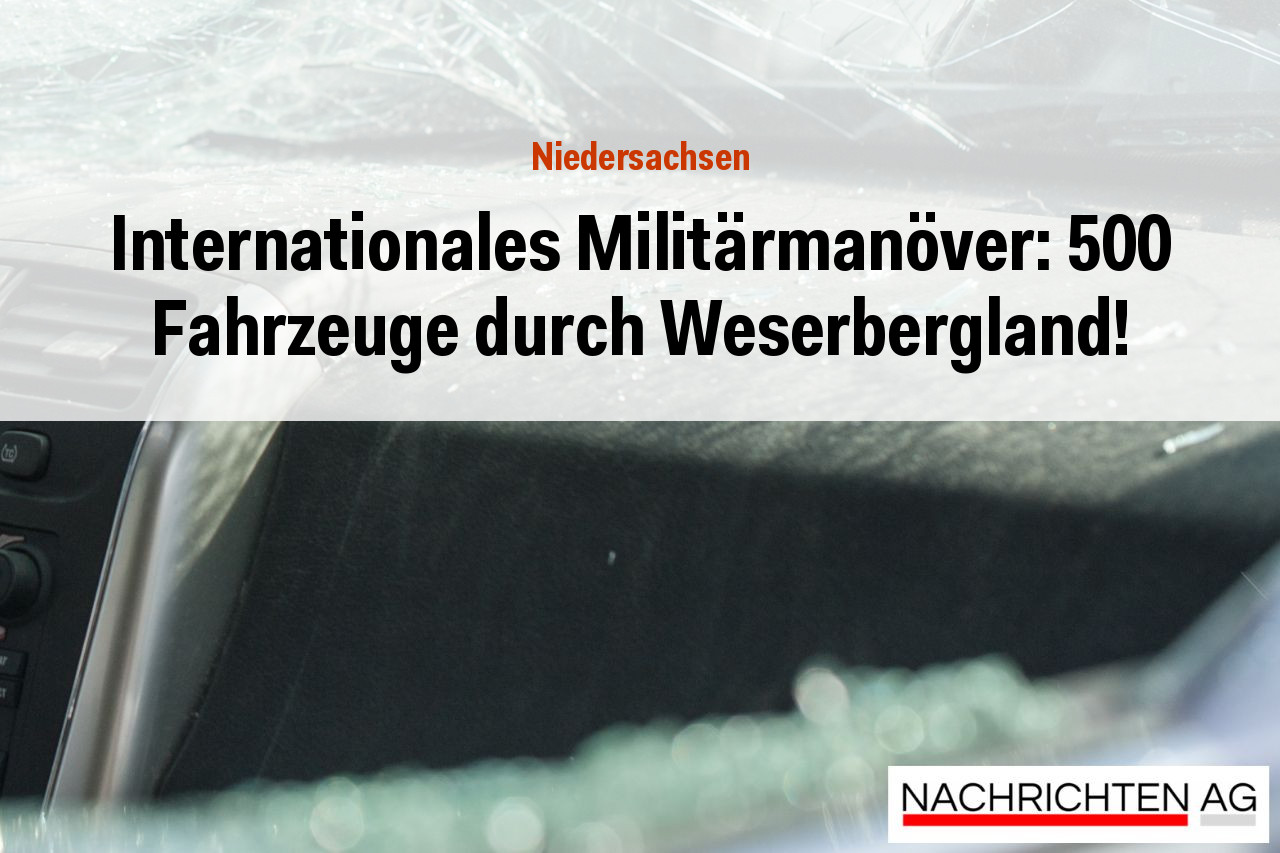 Internationales Militärmanöver: 500 Fahrzeuge durch Weserbergland!