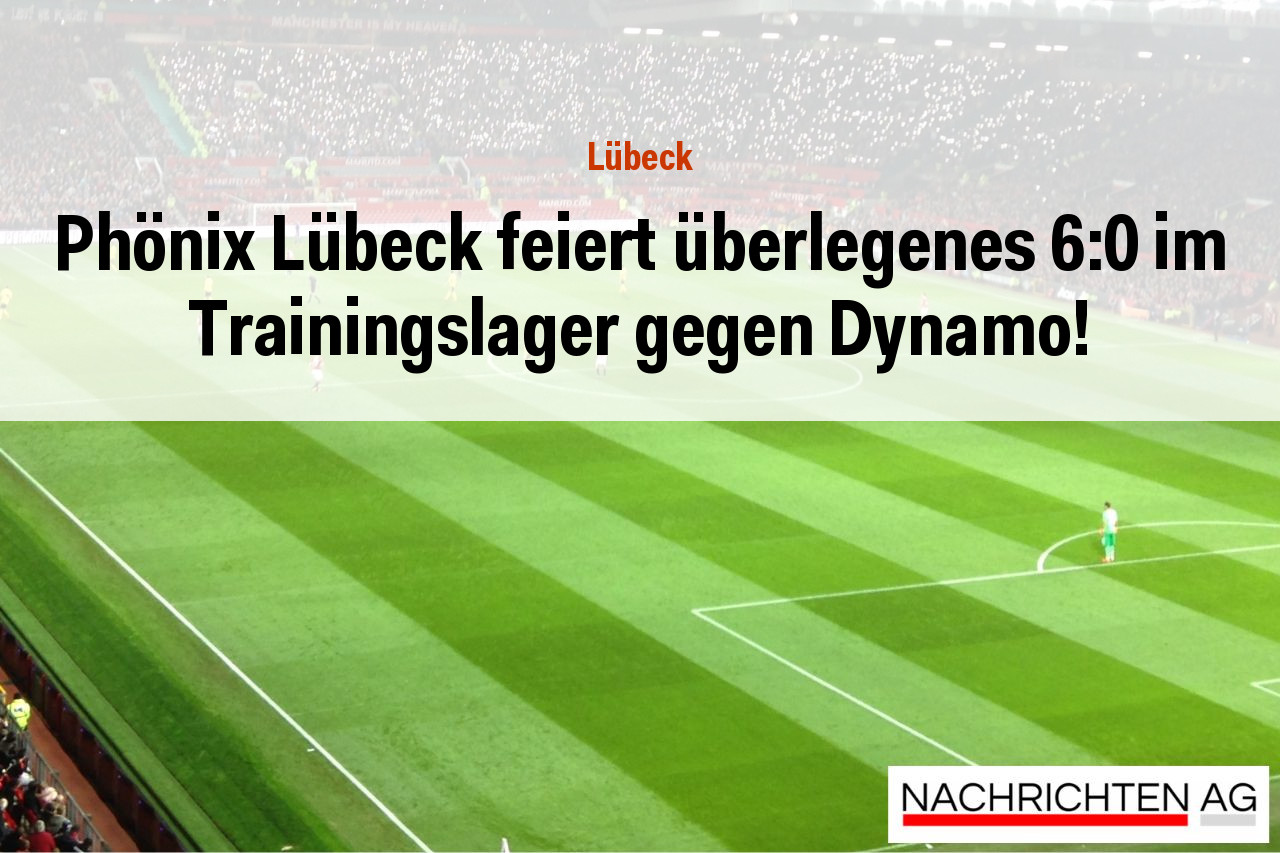 Phönix Lübeck feiert überlegenes 6:0 im Trainingslager gegen Dynamo!