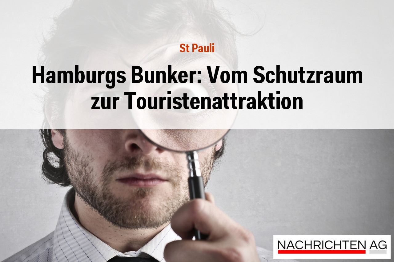 Hamburgs Bunker: Vom Schutzraum zur Touristenattraktion
