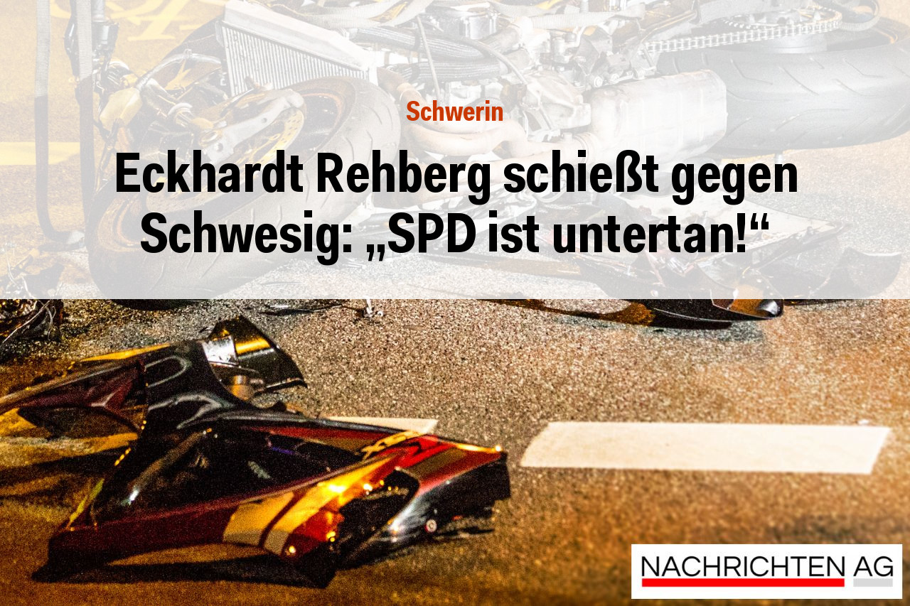 Eckhardt Rehberg schießt gegen Schwesig: „SPD ist untertan!“