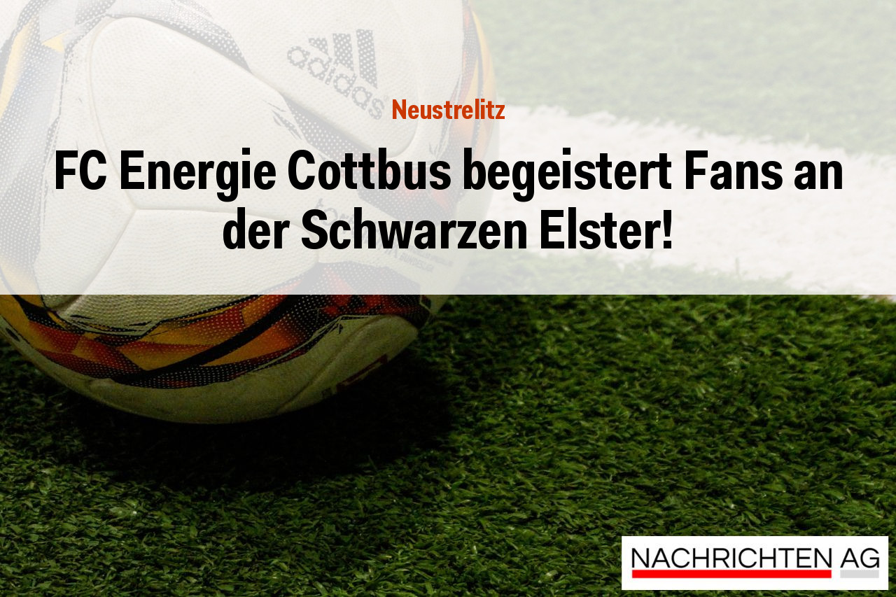 FC Energie Cottbus begeistert Fans an der Schwarzen Elster!