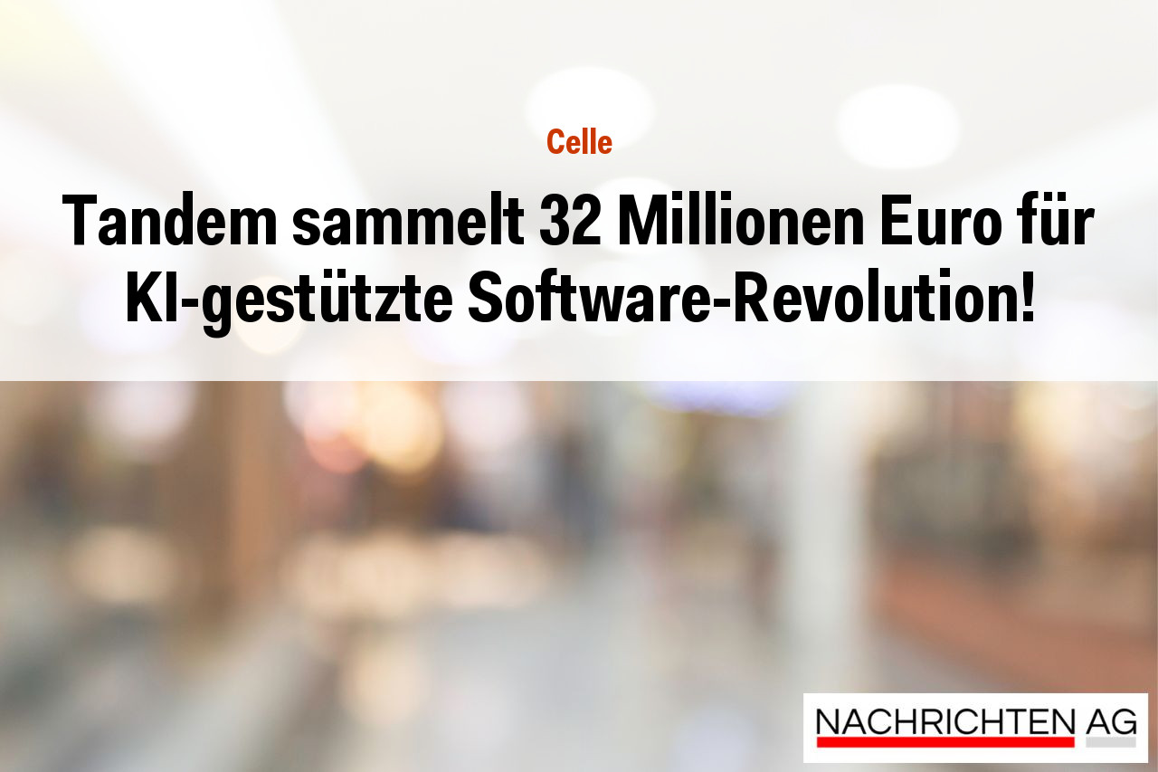Tandem sammelt 32 Millionen Euro für KI-gestützte Software-Revolution!