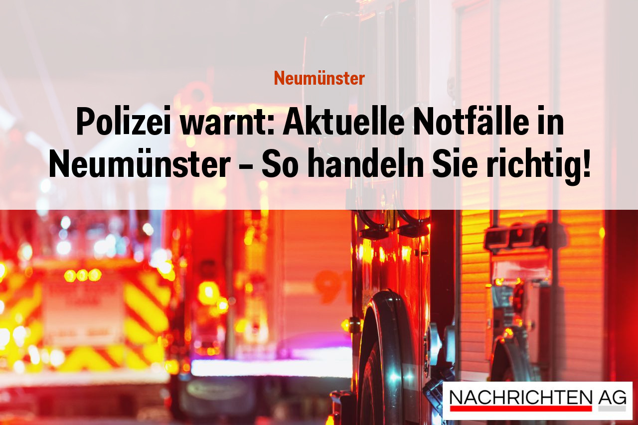 Polizei warnt: Aktuelle Notfälle in Neumünster - So handeln Sie richtig!