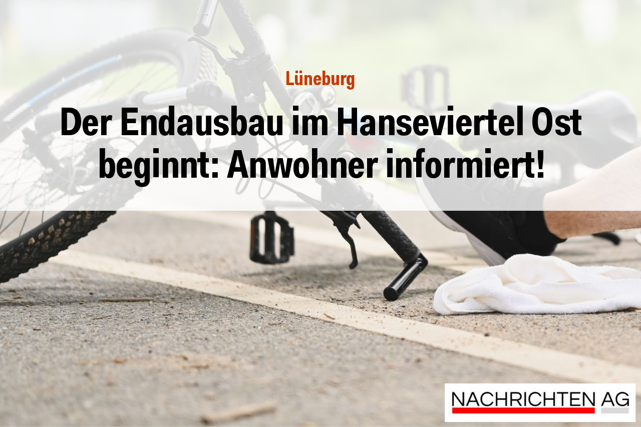 Der Endausbau im Hanseviertel Ost beginnt: Anwohner informiert!