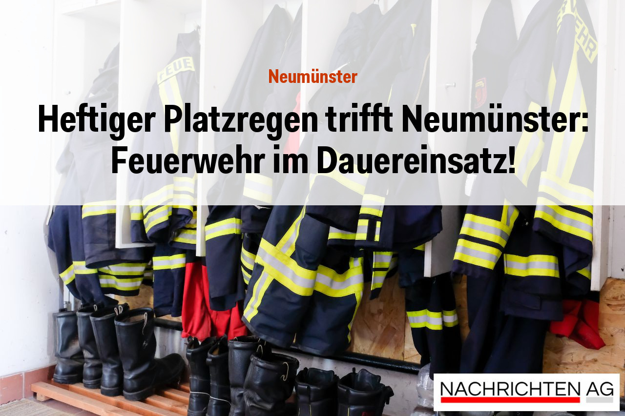 Heftiger Platzregen trifft Neumünster: Feuerwehr im Dauereinsatz!