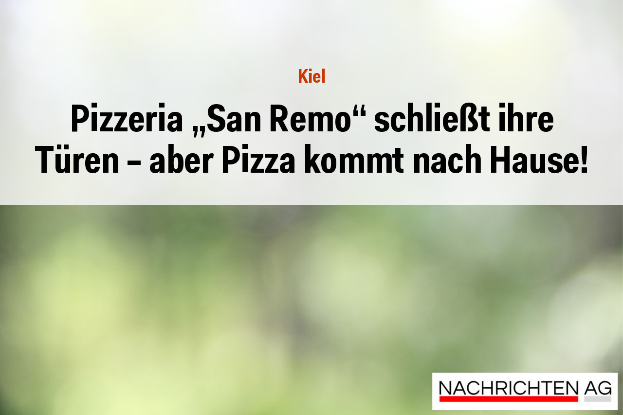 Pizzeria „San Remo“ schließt ihre Türen – aber Pizza kommt nach Hause!